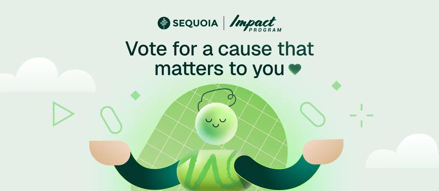 Sequoia Impact Program — Vote for a cause that matters to you